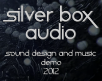 Benjie Freund Sound Design for Video Games & Interactive Media - Silver Box Audio - Sound Design & Music Demo 2012
